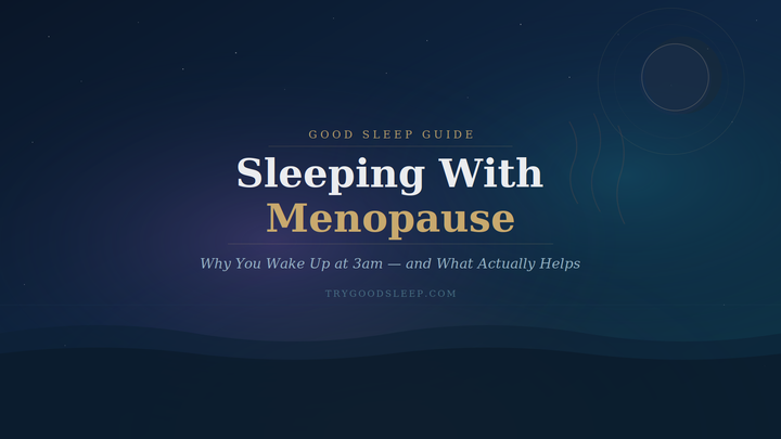 Sleeping With Menopause: Why You Wake Up at 3am (and What Actually Helps)